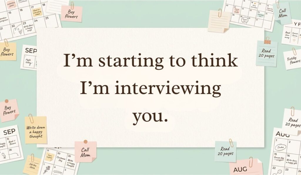 Off-white central card surrounded by calendar pages and sticky notes highlighting a clever phrase for how to respond to dry texts reading, "I'm starting to think I'm interviewing you."