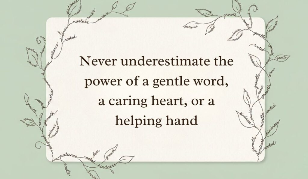 Sage green card framed by delicate botanical vine line art formed from handwritten script displaying kindness quotes stating, "Never underestimate the power of a gentle word, a caring heart, or a helping hand"