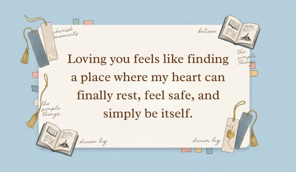 Light blue flat lay with bookmarks and miniature books featuring long paragraphs for him reading, "Loving you feels like finding a place where my heart can finally rest, feel safe, and simply be itself."