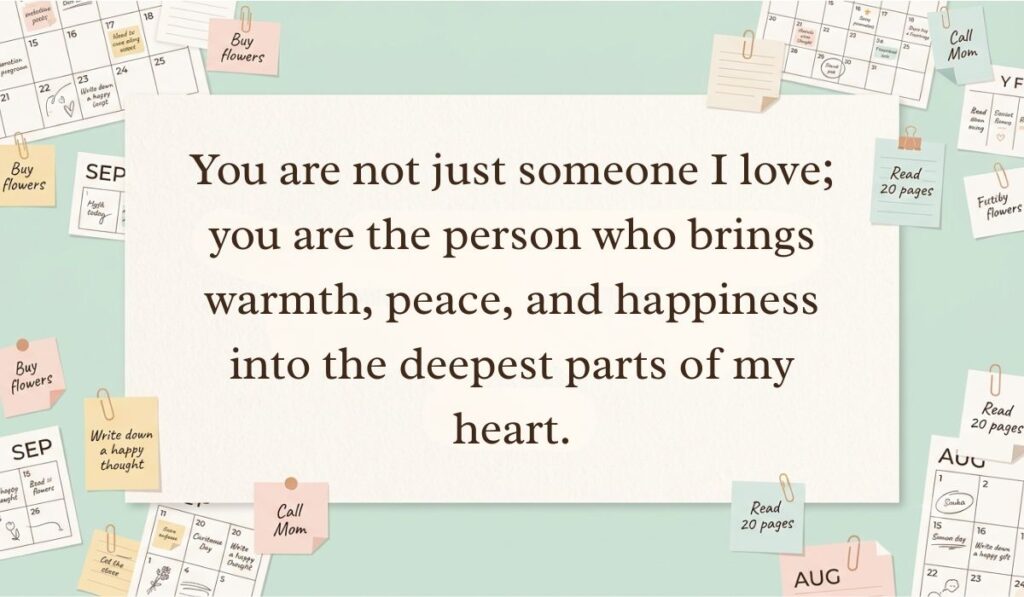 Pale green stationery flat lay with calendar sheets and sticky notes showing love paragraphs for her reading, "You are not just someone I love; you are the person who brings warmth, peace, and happiness into the deepest parts of my heart."