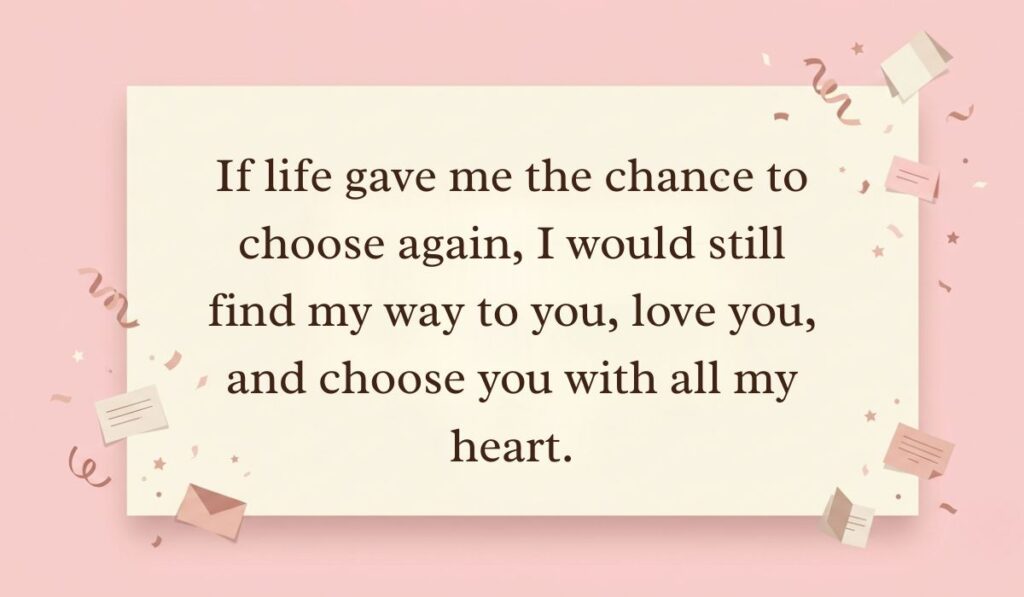 Soft pink background with mini envelopes and confetti displaying love paragraphs for her reading, "If life gave me the chance to choose again, I would still find my way to you, love you, and choose you with all my heart."