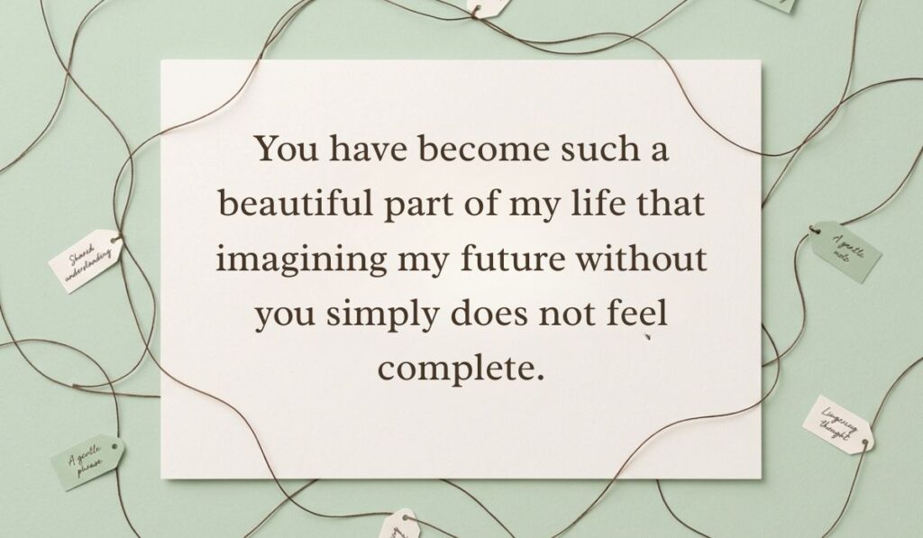 Light green backdrop crisscrossed with string and note tags showing love paragraphs for her reading, "You have become such a beautiful part of my life that imagining my future without you simply does not feel complete."