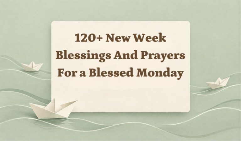 120+ New Week Blessings and Prayers for a Blessed Monday