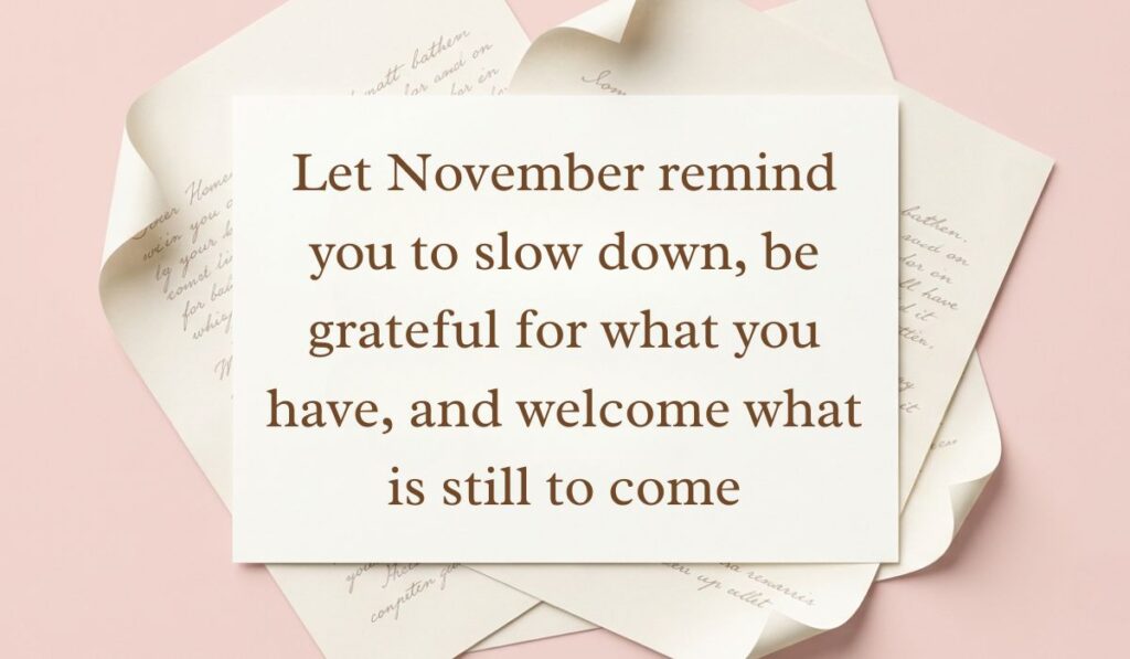 Soft pink aesthetic layout with layered handwritten vintage letters presenting November quotes reading, "Let November remind you to slow down, be grateful for what you have, and welcome what is still to come."