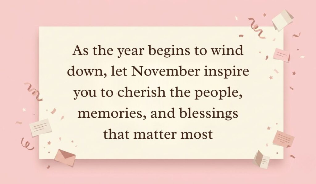 Soft pink surface decorated with festive paper confetti, tiny envelopes, and star accents highlighting November quotes reading, "As the year begins to wind down, let November inspire you to cherish the people, memories, and blessings that matter most."