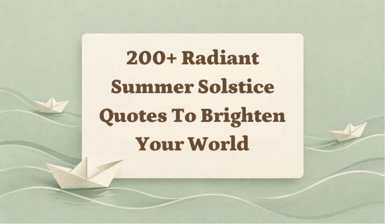 200+ Radiant Summer Solstice Quotes to Brighten Your World