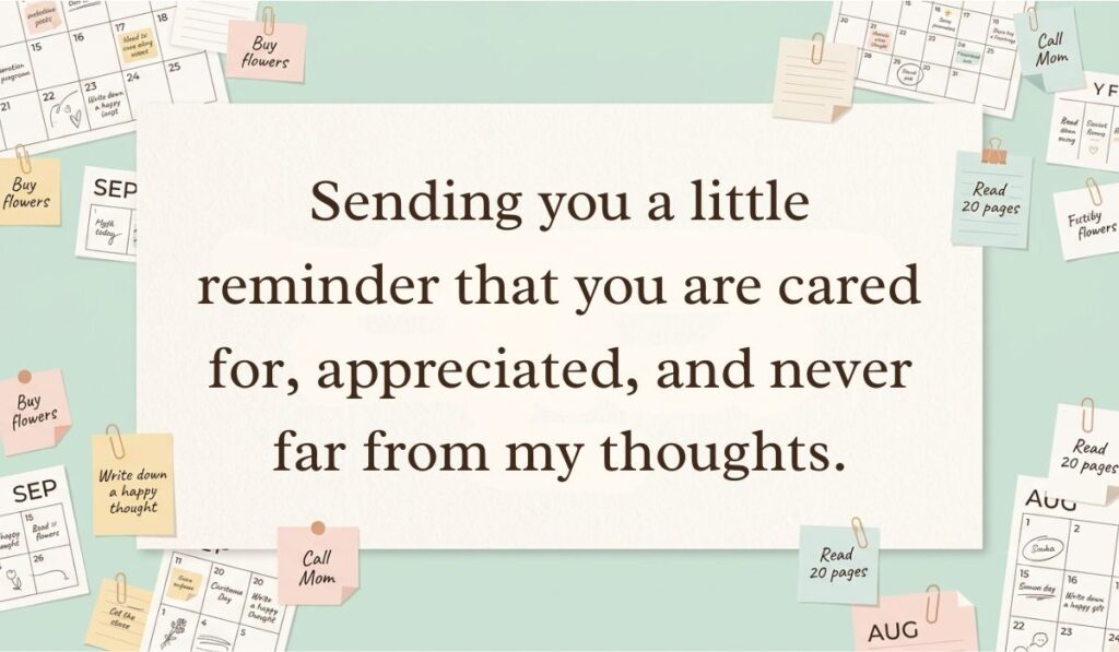 alt="Soft teal background filled with calendar sticky notes and paper clips featuring a thinking of you message reading, 'Sending you a little reminder that you are cared for, appreciated, and never far from my thoughts.'"