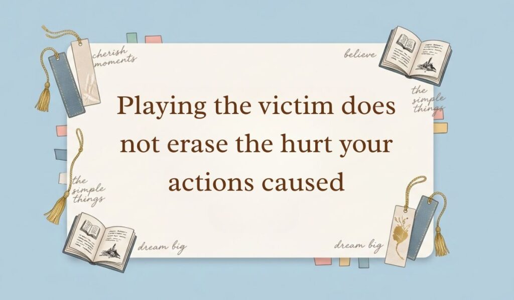 Light blue background accented with open books, tasseled bookmarks, and sticky notes displaying toxic playing victim quotes stating, "Playing the victim does not erase the hurt your actions caused"