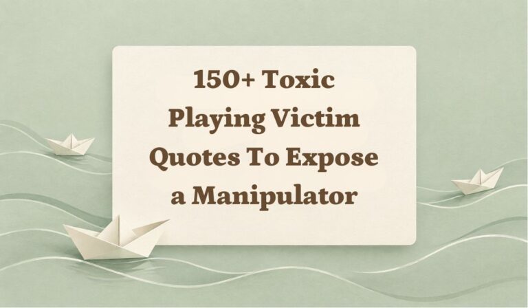 150+ Toxic Playing Victim Quotes to Expose a Manipulator