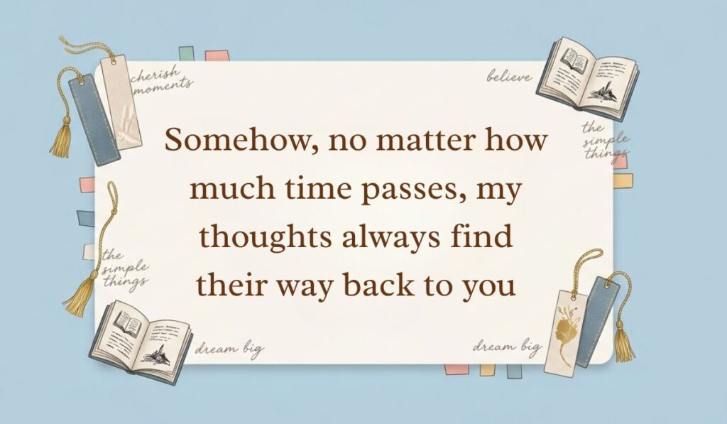 Light blue background accented with open books, tasseled bookmarks, and sticky notes displaying always on my mind quotes stating, "Somehow, no matter how much time passes, my thoughts always find their way back to you"