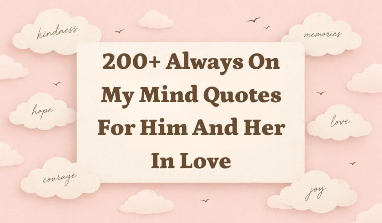 200+ Always On My Mind Quotes for Him and Her in Love