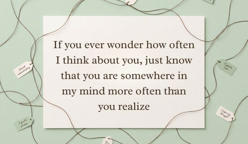 Light green surface framed by interconnected twine strings and small message tags featuring always on my mind quotes stating, "If you ever wonder how often I think about you, just know that you are somewhere in my mind more often than you realize"