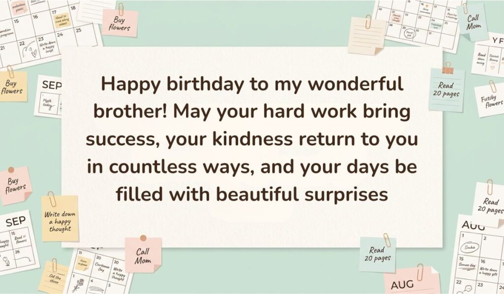 Neutral workspace setting surrounded by calendar pages, paperclips, and sticky note reminders featuring Birthday Blessings for Brother stating, "Happy birthday to my wonderful brother! May your hard work bring success, your kindness return to you in countless ways, and your days be filled with beautiful surprises"