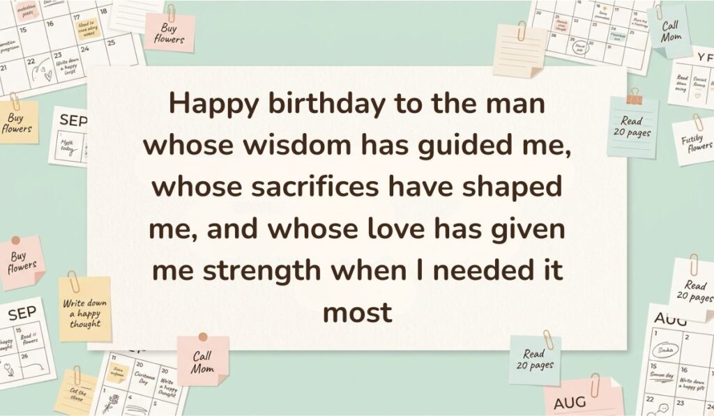 Neutral workspace setting surrounded by calendar pages, paperclips, and sticky note reminders featuring Birthday Blessings for Father stating, "Happy birthday to the man whose wisdom has guided me, whose sacrifices have shaped me, and whose love has given me strength when I needed it most"