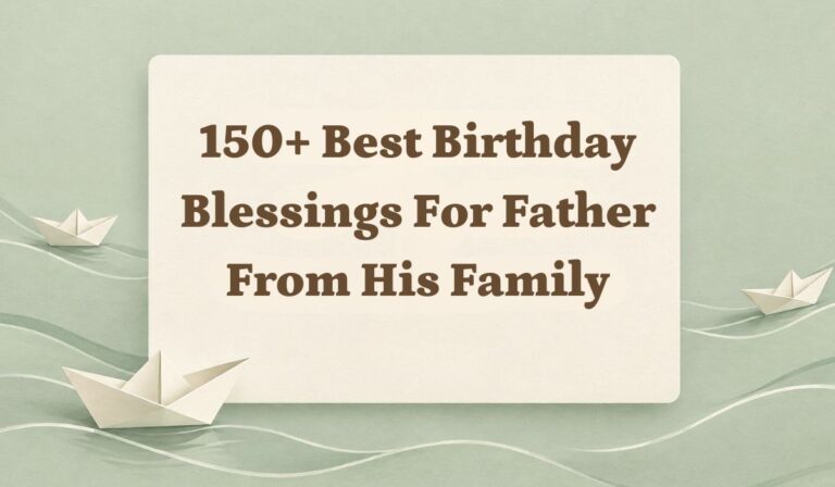 150+ Best Birthday Blessings for Father from His Family