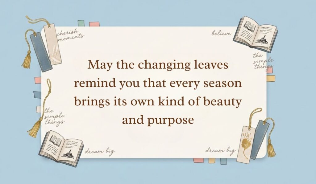 Light blue background decorated with open books, tasseled bookmarks, and sticky notes presenting fall blessings quotes stating, "May the changing leaves remind you that every season brings its own kind of beauty and purpose"
