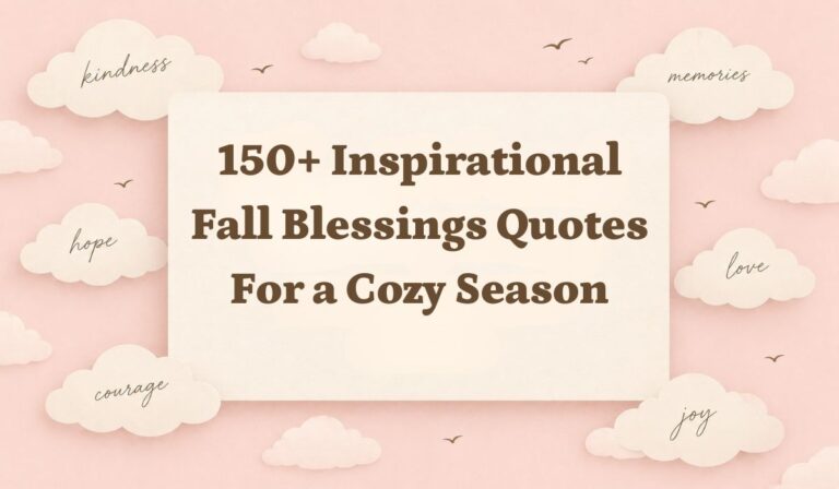 150+ Inspirational Fall Blessings Quotes for a Cozy Season