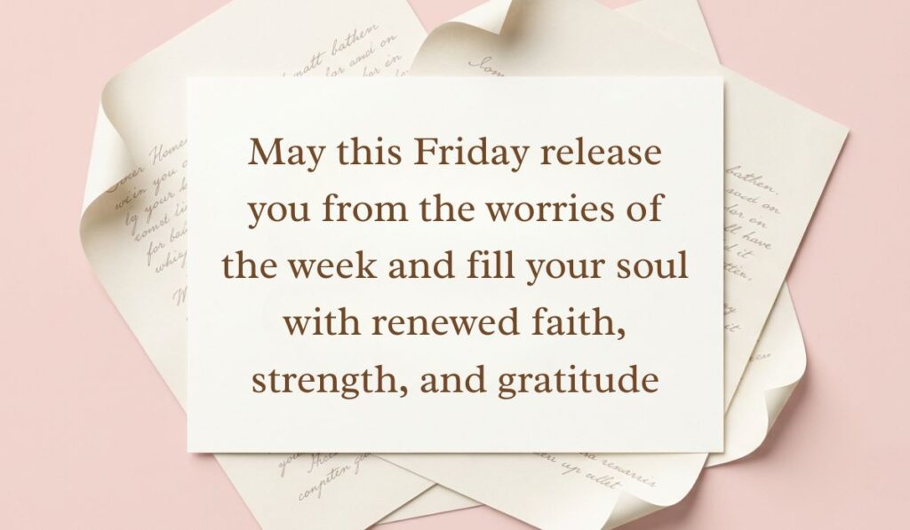 Soft pink backdrop framed with layered vintage handwritten paper showcasing friday blessings reading, "May this Friday release you from the worries of the week and fill your soul with renewed faith, strength, and gratitude"
