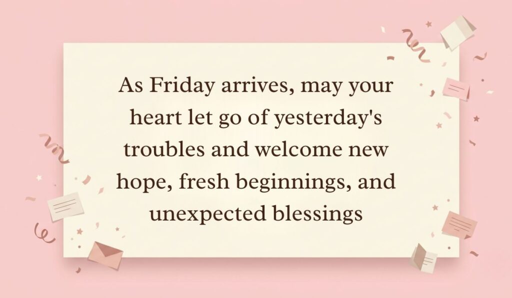 Soft pink background decorated with festive paper confetti, mini envelopes, and stars showcasing friday blessings reading, "As Friday arrives, may your heart let go of yesterday's troubles and welcome new hope, fresh beginnings, and unexpected blessings"