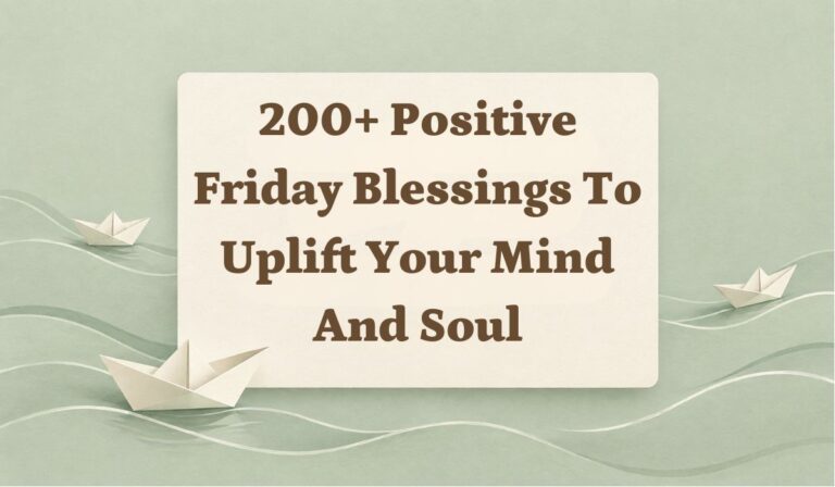 200+ Positive Friday Blessings to Uplift Your Mind and Soul