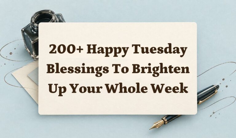 200+ Happy Tuesday Blessings To Brighten Up Your Whole Week