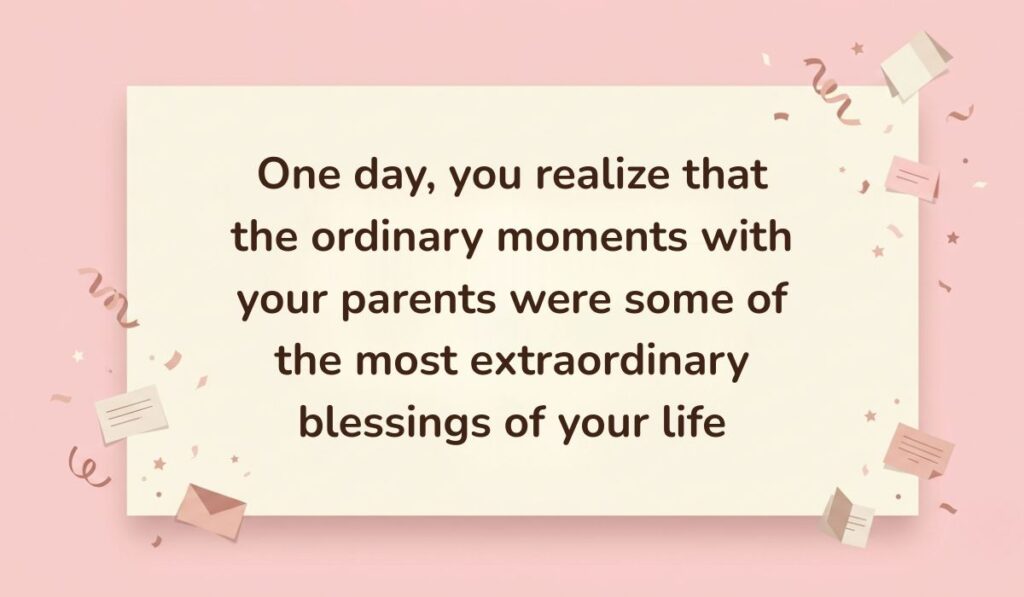 Soft pink background decorated with festive paper confetti, mini envelopes, and stars showcasing parents quotes reading, "One day, you realize that the ordinary moments with your parents were some of the most extraordinary blessings of your life"