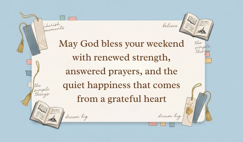 Light blue background decorated with open books, tasseled bookmarks, and sticky notes presenting saturday blessings stating, "May God bless your weekend with renewed strength, answered prayers, and the quiet happiness that comes from a grateful heart"