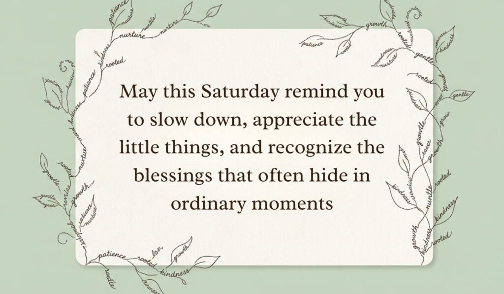 Sage green card framed by delicate botanical vine line art formed from handwritten script presenting saturday blessings stating, "May this Saturday remind you to slow down, appreciate the little things, and recognize the blessings that often hide in ordinary moments"