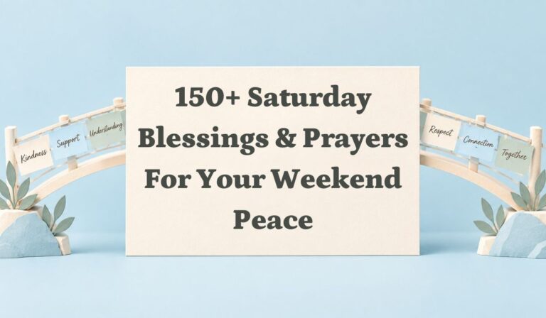 150+ Saturday Blessings & Prayers for Your Weekend Peace