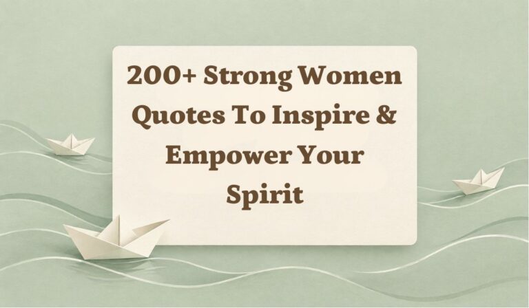 200+ Strong Women Quotes to Inspire & Empower Your Spirit