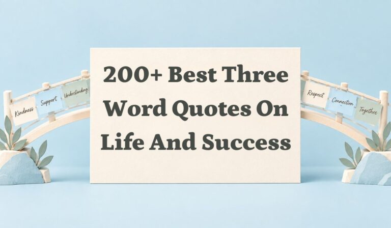200+ Best Three Word Quotes on Life and Success